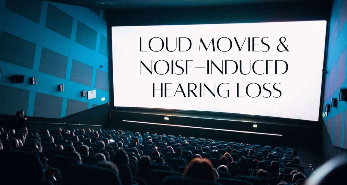 Loud Movies & Noise-Induced Hearing Loss