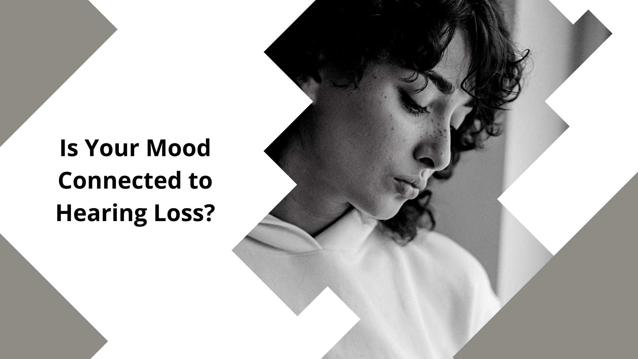 Is Your Mood Connected To Hearing Loss A Better Hearing Center